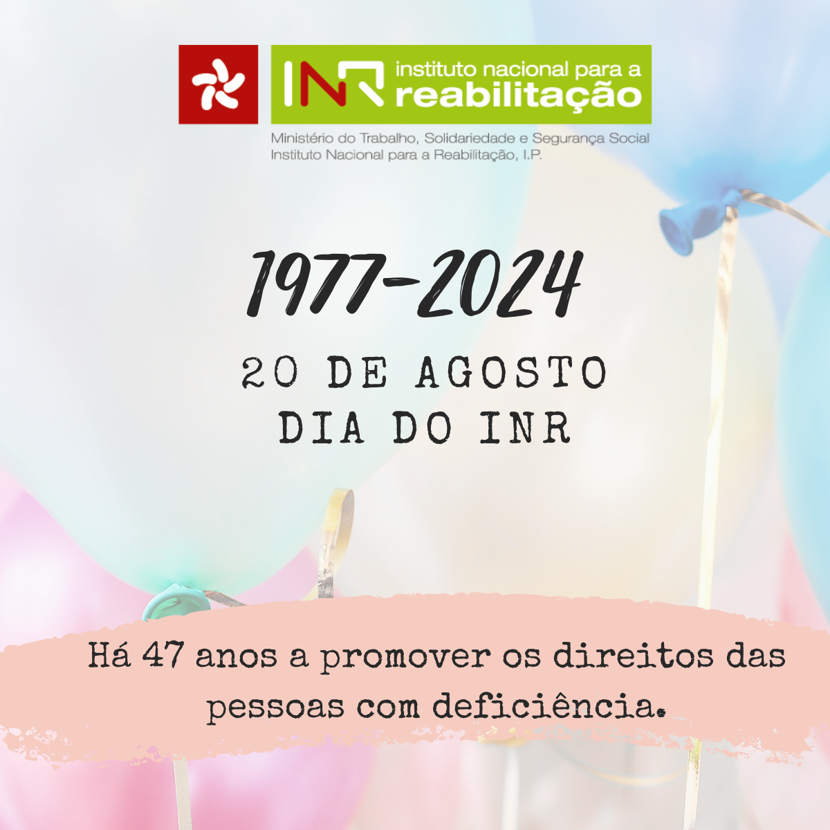 At the top is the INR logo, in the middle is 1977-2024, August 20, INR Day. For 47 years we have been promoting the rights of people with disabilities. The background of the image consists of colored balloons.