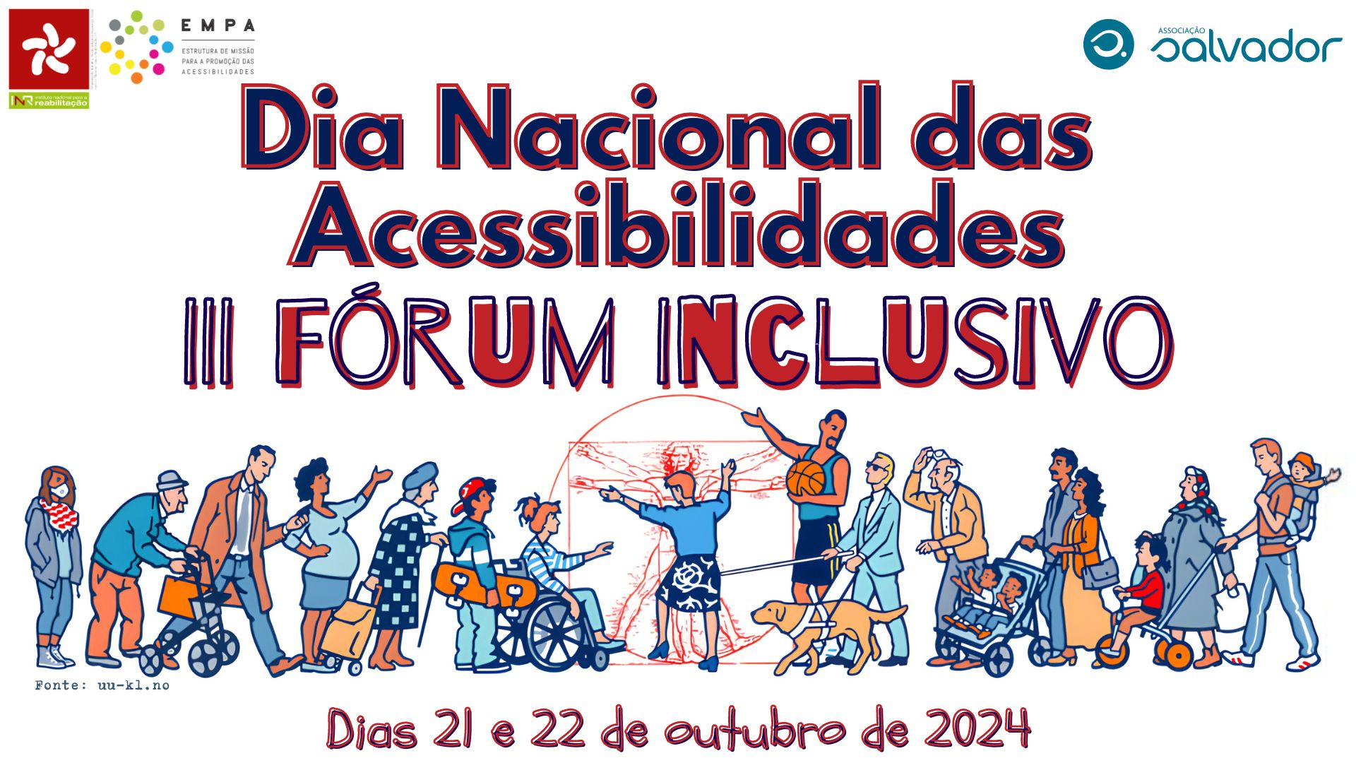 Cartaz do evento do Dia Nacional das Acessibilidades. No canto superior esquerdo encontram-se os logótipos do Instituto Nacional para a Reabilitação e da EMPA, no canto superior direito está o logótipo da Associação Salvador. No centro da imagem pode ler-se “Dia Nacional das Acessibilidades, III Fórum Inclusivo”. Debaixo do texto está uma ilustração de um grupo diversificado de pessoas, onde se pode encontrar, por exemplo, uma pessoa em cadeira de rodas, um idoso com um andarilho, um cego com o seu cão-guia, entre outras. No rodapé lê-se “Dias 21 e 22 de outubro de 2024”