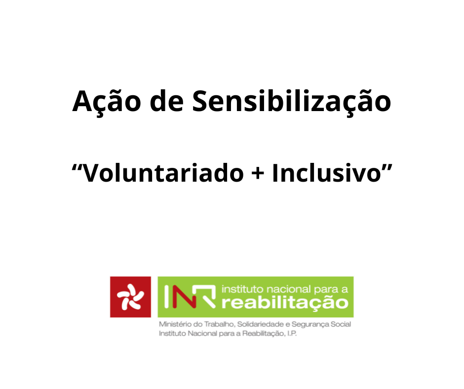 Num fundo branco pode ler-se a letras pretas “Ação de sensibilização, Voluntariado + Inclusivo”. No rodapé está o logo do INR.