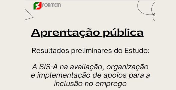  CartazApresentação pública dos resultados preliminares do estudo sobre A Escala de Intensidade de Apoios versão Adulto (SIS-A) 