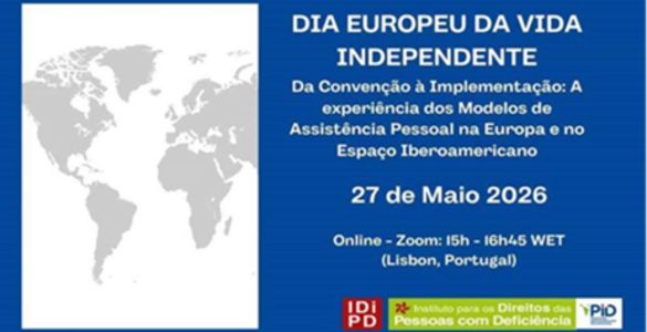 Poster with blue background and a rectangle on the left containing a grey world map on a white background. On the right, in white text, it reads ‘European Day of Independent Living’. Below, in smaller letters: “From Convention to Implementation: The experience of Personal Assistance Models in Europe and the Ibero-American Space”. The following is the date “27 May 2026” and the indication “Online – Zoom: 15h - 16h45 WET (Lisbon, Portugal)”. At the bottom right are three logos: a red square with the letters “IDiPD”, the “Institute for the Rights of Persons with Disabilities” logo and the “PiD” logo