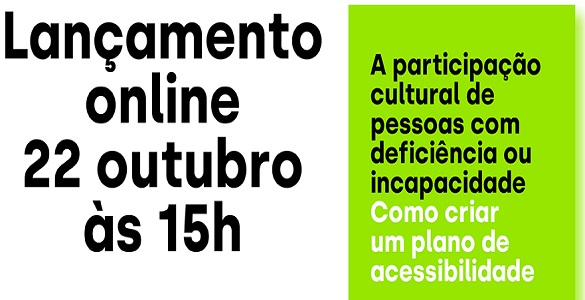 Lançamento online | 22 outubro às 15h | A participação cultural de pessoas com deficiência ou incapacidade: Como criar um plano de acessibilidade