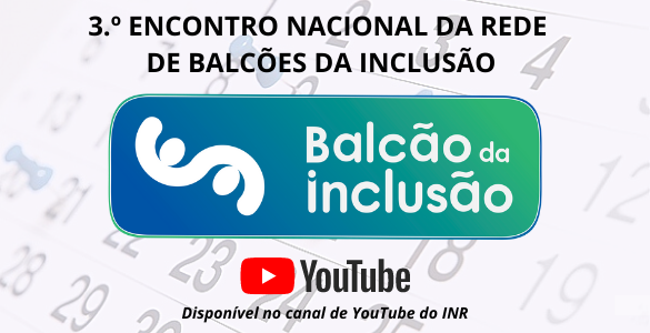 3.º Encontro Nacional da Rede de Balcões da Inclusão. Logótipos Balcão da Inclusão. Disponível no canal de YouTube do INR. Logótipo Youtube