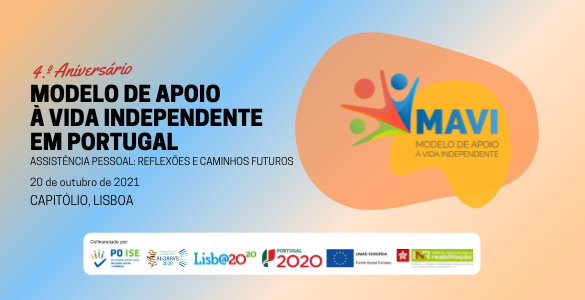 Logotipo do MAVI, sob uma fundo colorido, acompanhado do texto: 4º Aniversário do Modelo de Apoio à Vida Independente em Portugal | Assistência Pessoal: Reflexões e Caminhos Futuros
