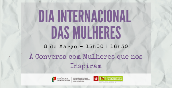 Dia Internacional das Mulheres: “À Conversa com Mulheres que nos Inspiram” - 8 de março - 15h00 às 16h30