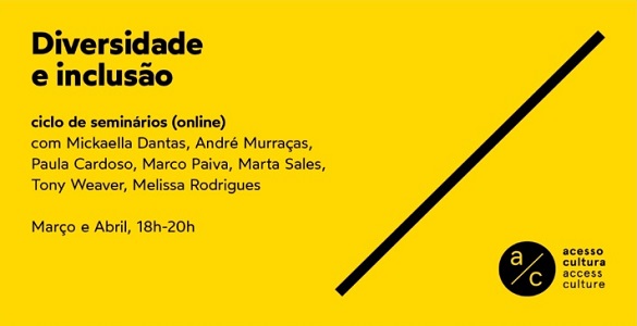 Diversidade e Inclusão | Ciclo de Seminários (online) | Março e Abril, 18h-20h | Acesso Cultura