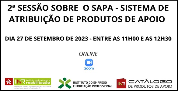  2ª Sessão sobre o SAPA - Sistema de Atribuição de Produtos de Apoio | Dia 22 de setembro de 2023 | Entre as 11h00 e as 12h30 | Online - zoom 