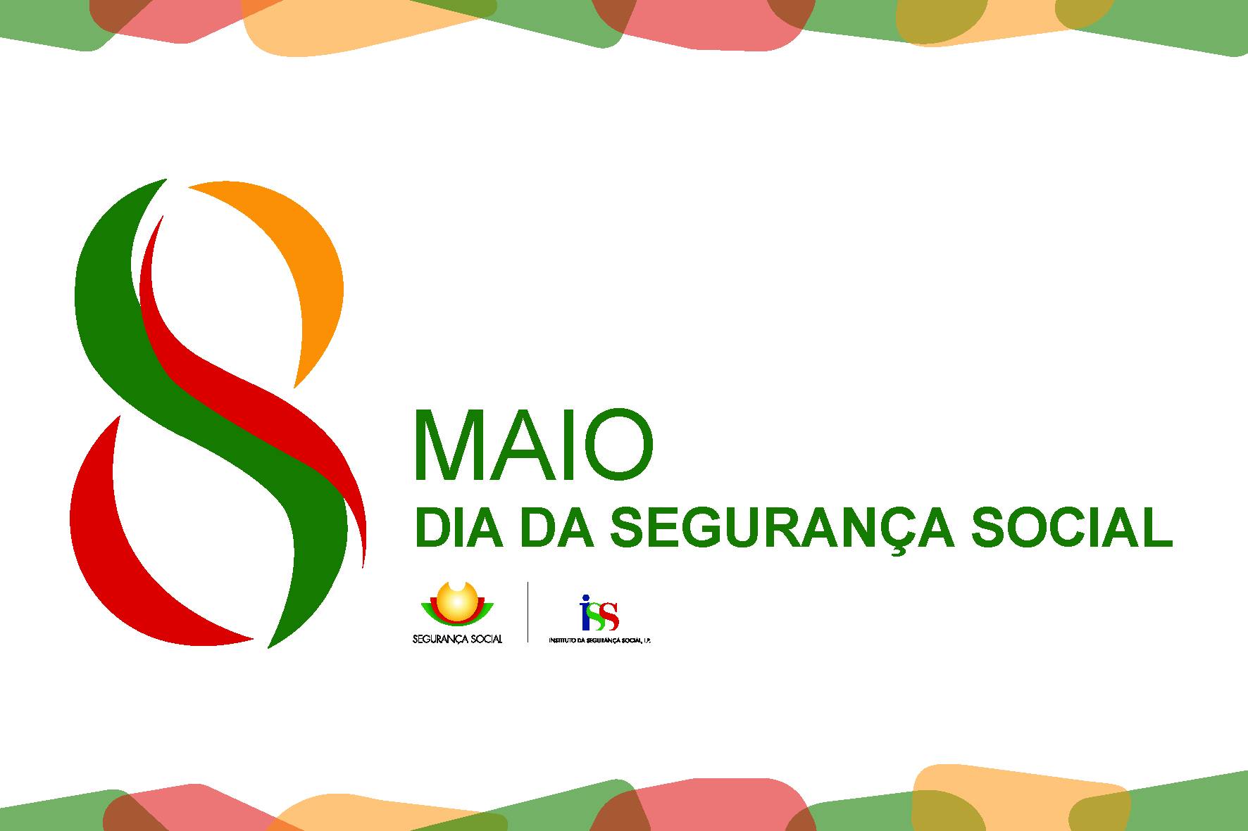 Imagem com um fundo branco e um design gráfico principalmente nas cores verde, vermelho e amarelo. No centro, há um ‘8’ estilizado e, abaixo do mesmo, as palavras “Maio” e “Dia da Segurança Social”. No rodapé encontram-se os logos da Segurança Social e do Instituto da Segurança Social.